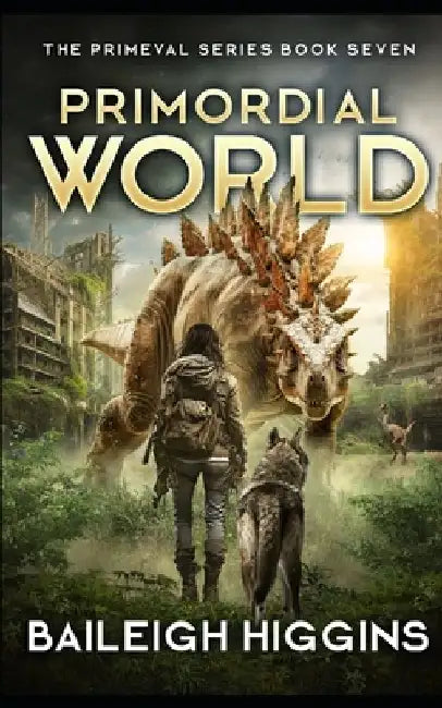 Primordial World: Book 7 by Baileigh Higgins