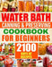 Water Bath Canning & Preserving Cookbook for Beginners: 2100 Days of Quick & Easy Homemade Recipes A Step-by-Step Guide to Healthy and High-Quality Fo by Brenda Sliger
