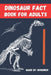 Dinosaur Fact Book For Adults: Dinosaurs Uncovered: 300 Fascinating Facts for Grown Ups by Skriuwer Com
