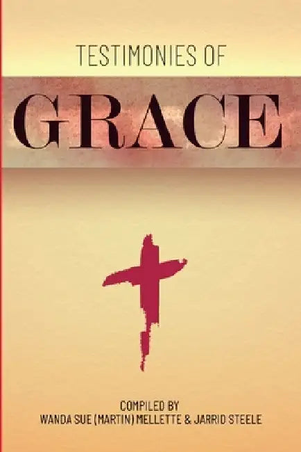 Testimonies of Grace by Jarrid Steele