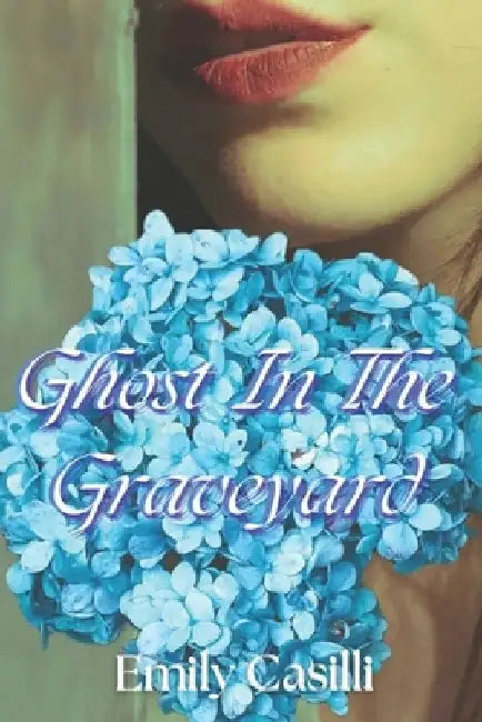 Ghost In The Graveyard by Emily Casilli