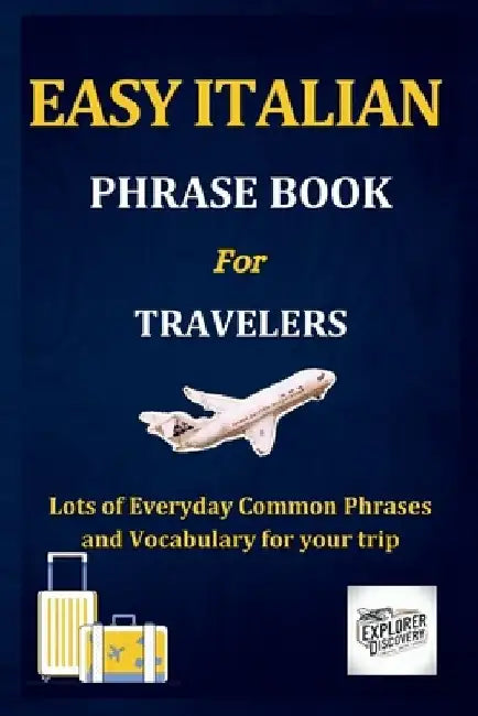 Easy Italian Phrase Book for Travelers: Lots of Everyday Common Phrases and Vocabulary for your trip by Thomas Cross