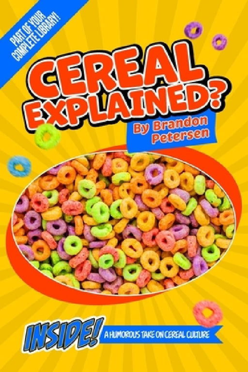 Cereal Explained? by Brandon Petersen