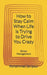 How to Stay Calm When Life is Trying to Drive You Crazy: Stress Management by Mohammad Zaripour