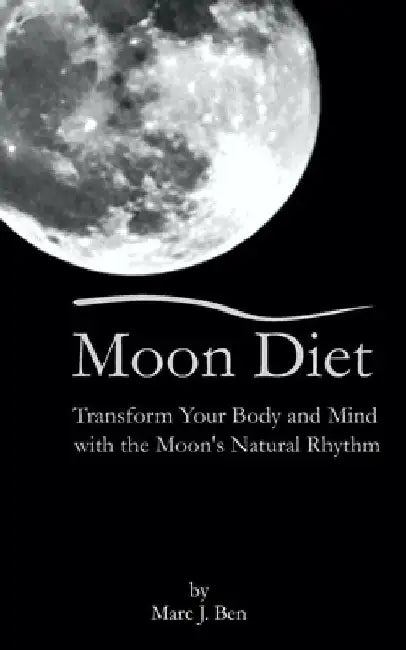 Moon Diet: Transform Your Wellness Through Lunar Nutrition by Marc J. Ben