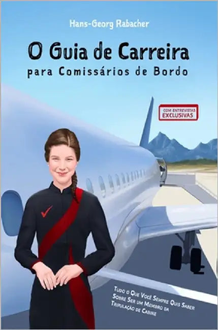 O Guia de Carreira para Comissários de Bordo: Tudo o Que Você Sempre Quis Saber Sobre Ser um Membro da Tripulação de Cabine by Pacheco, Gabriel