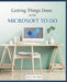 Getting Things Done with Microsoft To Do by Kiet Huynh