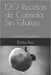 120 Recetas de Comida Sin Gluten: Versión Compacta by Rosita Ruiz