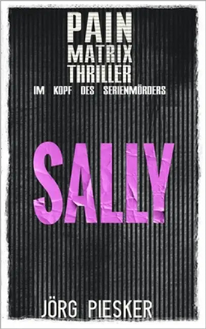 Sally: Pain Matrix Thriller - im Kopf des Serienmörders by Kollektiv, Pain Matrix