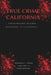 True crime California: Unbelievable murder mysteries in California by Kimberly J. Pagan