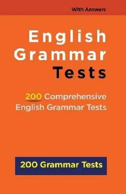 English Grammar Tests: 200 Comprehensive English Grammar Tests 