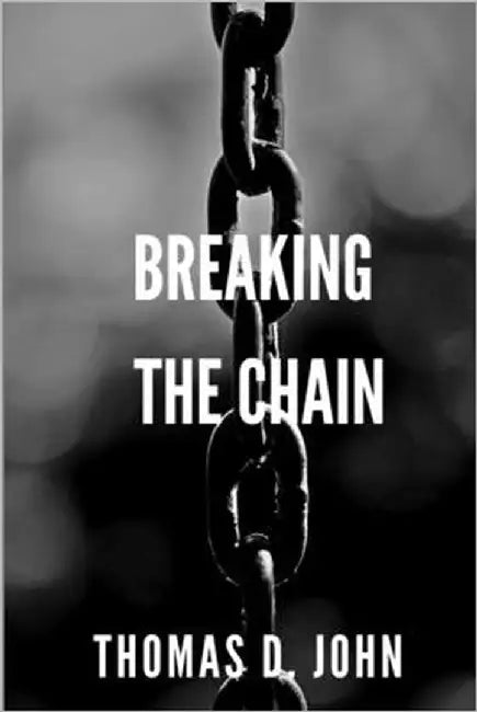 Breaking The Chain: Ending the cycle of Generational Narcissistic Abuse by John, Thomas D.