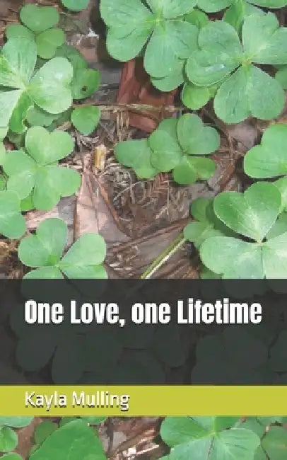 One Love, one Lifetime by Kayla Mulling