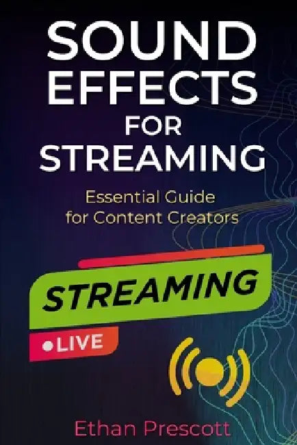 Sound Effects for Streaming: Essential Guide for Content Creators by Ethan Prescott