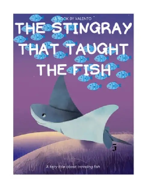 The Stingray that Taught the fish by Valento Thomas