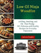 Low GI Ninja Woodfire: Grilling, Smoking, and Oil - Free Frying - 300 Delicious and Healthy Recipes for Everyday Enjoyment by Juliette Sophie