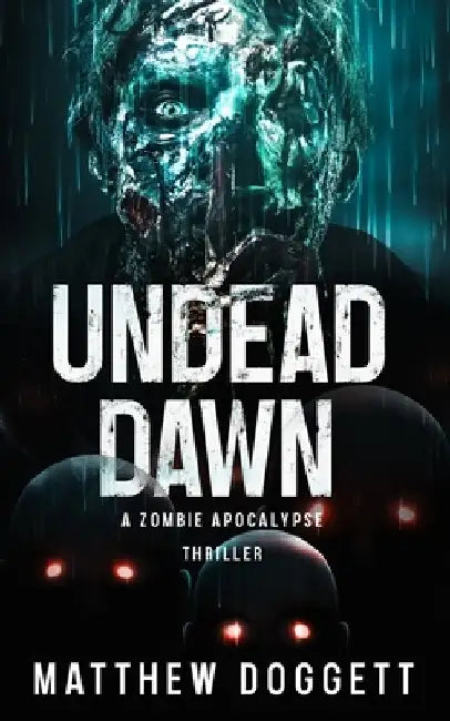 Undead Dawn: A Zombie Apocalypse Thriller by Matthew Doggett