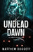 Undead Dawn: A Zombie Apocalypse Thriller by Matthew Doggett