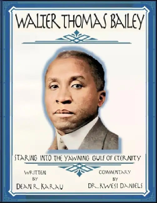 Walter Thomas Bailey: Staring Into the Yawning Gulf of Eternity by Dean R. Karau