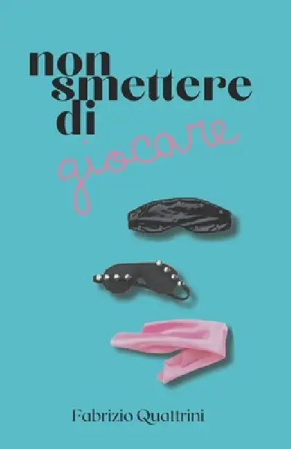 Non Smettere Di Giocare by Fabrizio Quattrini
