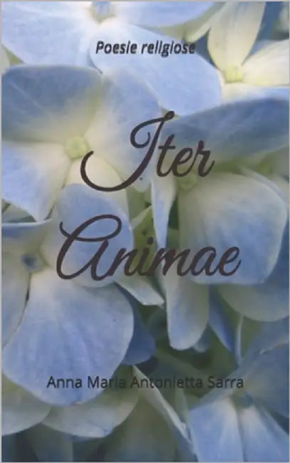 Iter Animae: Poesie religiose by Sarra Autore, Anna Maria Antonietta
