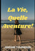 La Vie, Quelle Aventure! by Jeremie Tchindebe