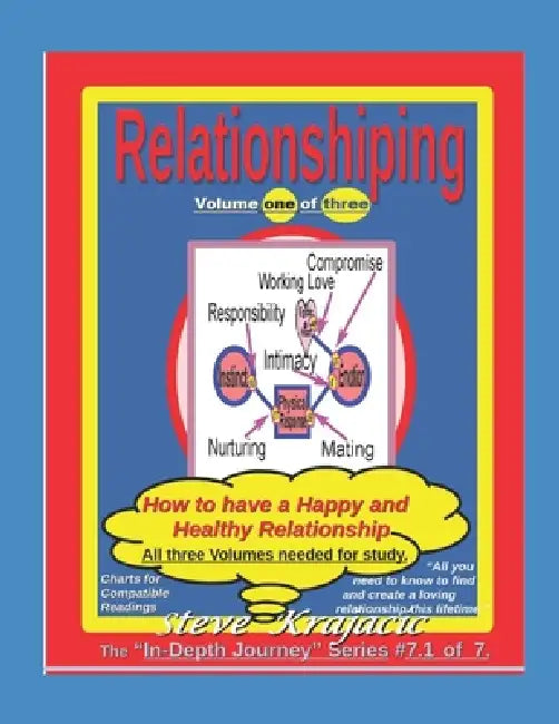 Relationshiping, Vol. 1 of 3: How to have a happy and healthy relationship. by Steve Krajacic