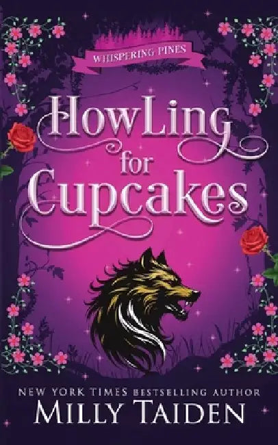 Howling for Cupcakes: A Paranormal Small Town Cozy Shifter Romance Series - with Heat by Milly Taiden