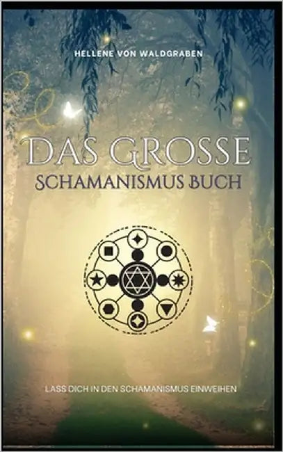 DAS GROSSE Schamanismus Buch: Lass dich in den Schamanismus einweihen: über 200 Seiten NEU by Waldgraben, Hellene Von