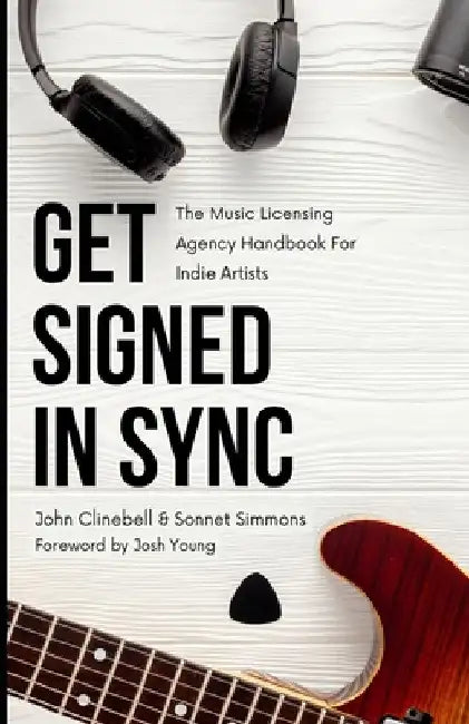 Get Signed In Sync: The Music Licensing Agency Handbook For Indie Artists by Sonnet Simmons