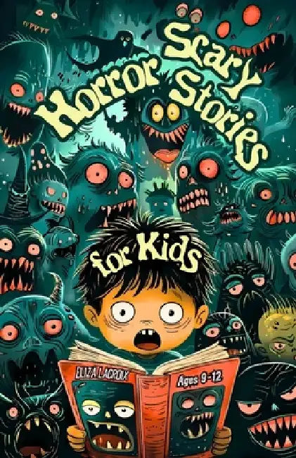 Scary Horror Stories of Monsters & Ghosts for Kids Ages 9-12: Spooky Children's Adventures in Haunted Playgrounds, Creepy Clowns in Dark Circuses, Mys by Eliza LaCroix