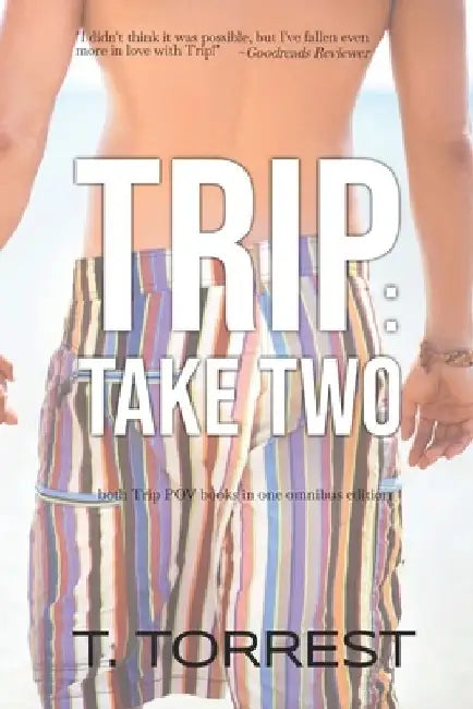 Trip: Take Two by T. Torrest