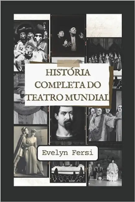 História Completa do Teatro Mundial by Fersi, Evelyn