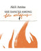 She Dances Among the Wildfires by Akili Amina