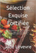 Sélection Exquise Fortifiée: 201 douceurs riches en calcium - Tartes, soufflés, crêpes et crèmes pour une alimentation saine et gourmande. by Levevre, Jade