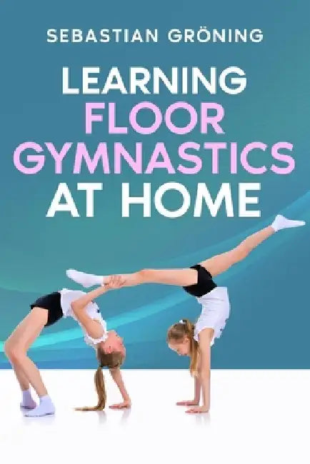 Learning Floor Gymnastics at Home by Sebastian Gröning
