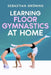 Learning Floor Gymnastics at Home by Sebastian Gröning