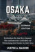 Osaka Reiseführer 2025: Entdecken Sie das Herz Japans: Ein umfassender Leitfaden zur Erkundung von Osaka im Jahr 2025 by Justin A. Barker