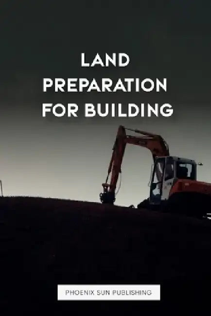 Land Preparation For Building by Ps Publishing