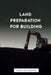 Land Preparation For Building by Ps Publishing