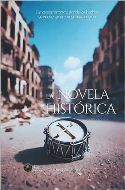 La Novela Histórica: Guía Metodológica by Orochena M., Edgard
