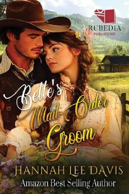 Belle's Mail-Order Groom: A Western Historical Romance Book by Hannah Hannah