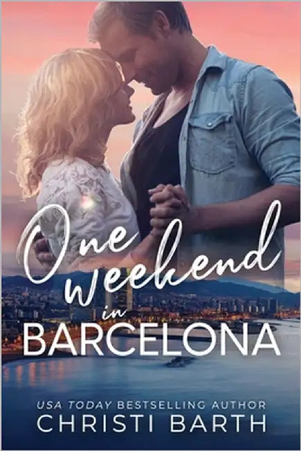 One Weekend in Barcelona: A Forbidden Love Rom-Com by Barth, Christi