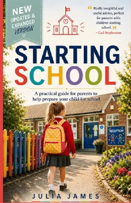 Starting School: A practical guide for parents to help prepare your child for school by Julia James
