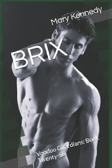 Brix: Voodoo Guardians: Book Twenty-Six by Mary Kennedy