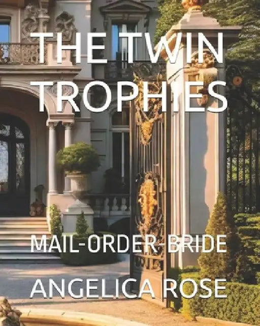 The Twin Trophies: Mail-Order-Bride by Angelica Rose