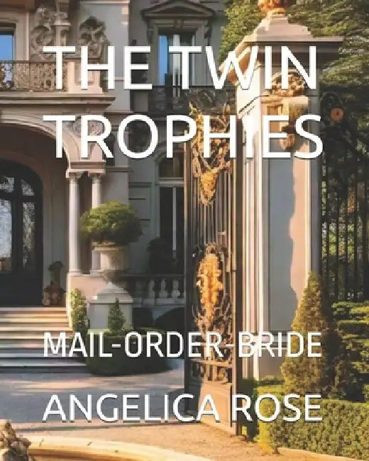 The Twin Trophies: Mail-Order-Bride by Angelica Rose