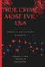 True Crime Most Evil USA: The True Stories of America's Most Ruthless Offenders by Kimberly J. Pagan