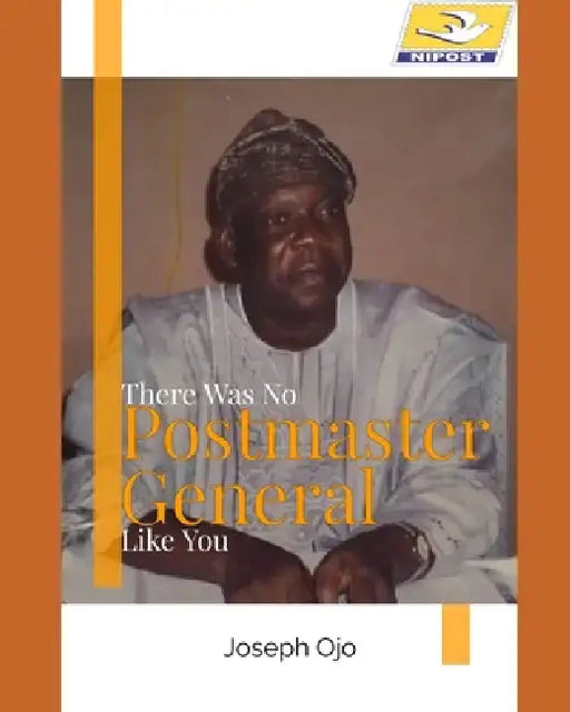 There Was No Postmaster General Like You by Kola Aduloju, Taiye Olaniyi, Joseph Ojo