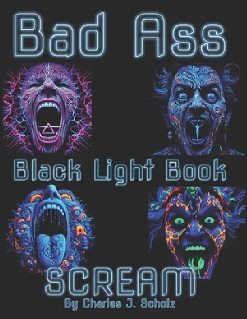 Bad Ass Black Light Book: Scream by Charles J. Scholz